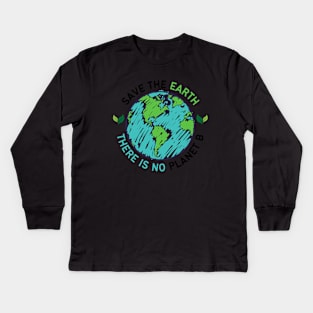 Save the Earth there is No Planet B, Go Green | World Globe with Leaves Earth Day Awareness Kids Long Sleeve T-Shirt